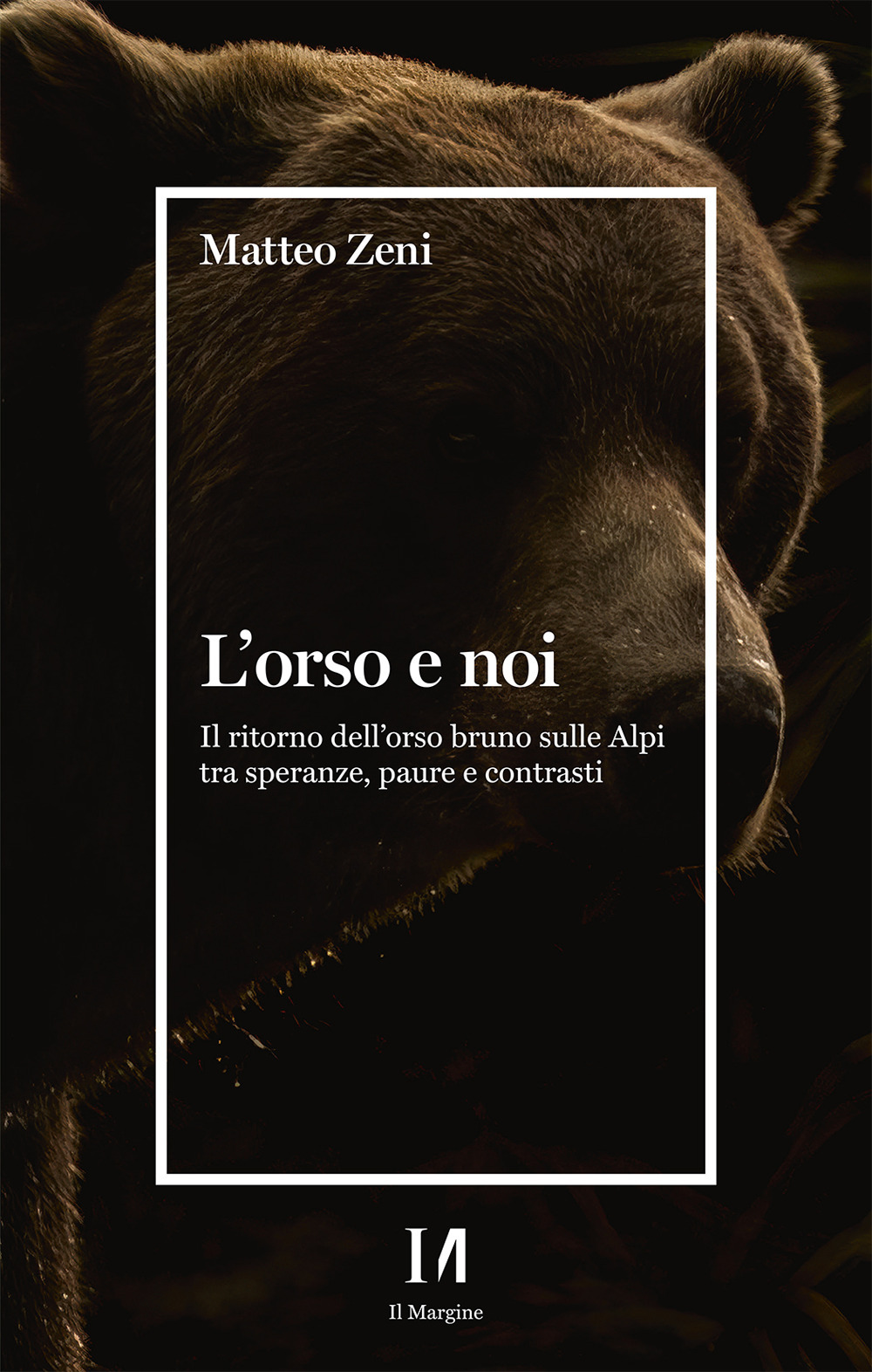 L'orso e noi. Il ritorno dell’orso bruno sulle Alpi tra speranze, paure e contrasti