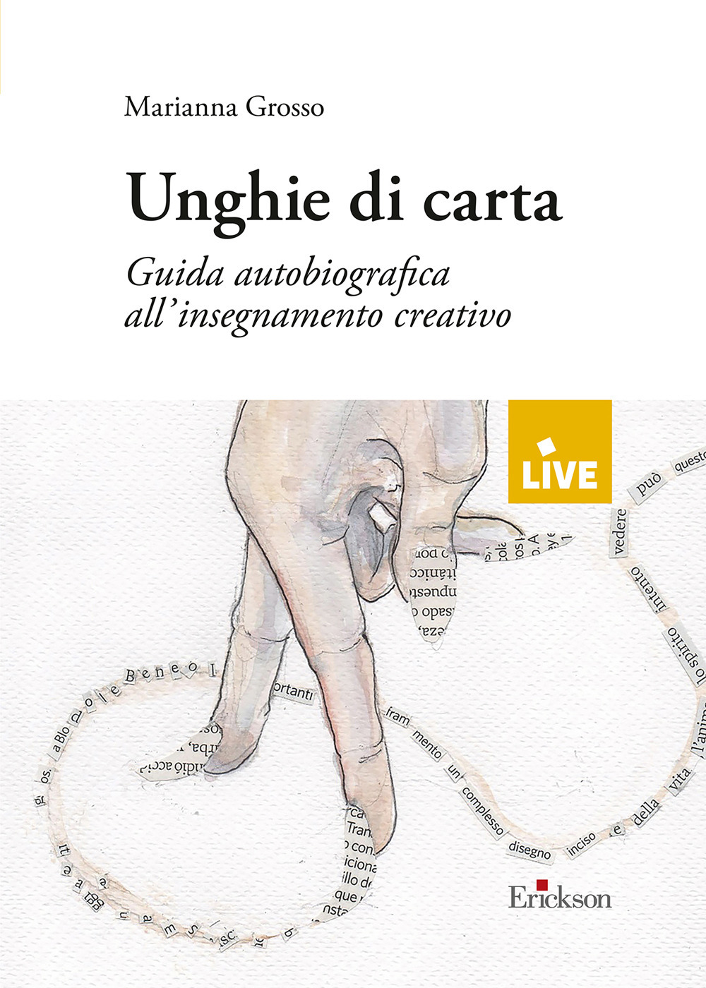 Unghie di carta - DISPONIBILE PRESSO L'EDITORE. Guida autobiografica all'insegnamento creativo
