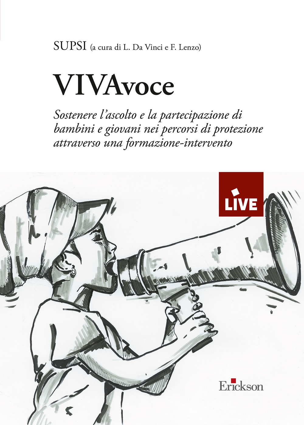 VIVAvoce. DISPONIBILE PRESSO L'EDITORE. Sostenere l’ascolto e la partecipazione di bambini e giovani nei percorsi di protezione attraverso una formazione-intervento