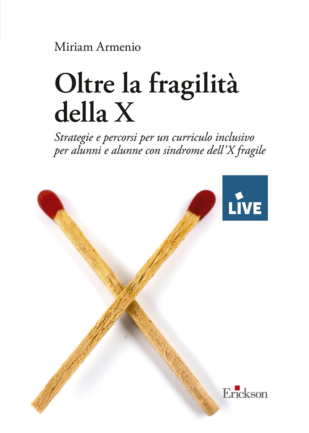Oltre la fragilità della X. Strategie e percorsi per un curriculo inclusivo per alunni e alunne con sindrome dell’X fragile