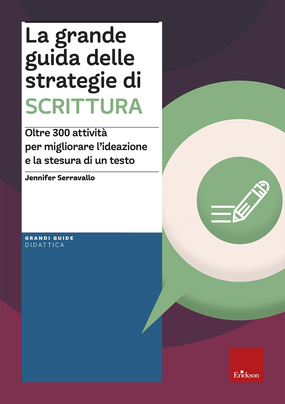 La grande guida delle strategie di scrittura. Oltre 300 attività per migliorare l’ideazione e la stesura di un testo