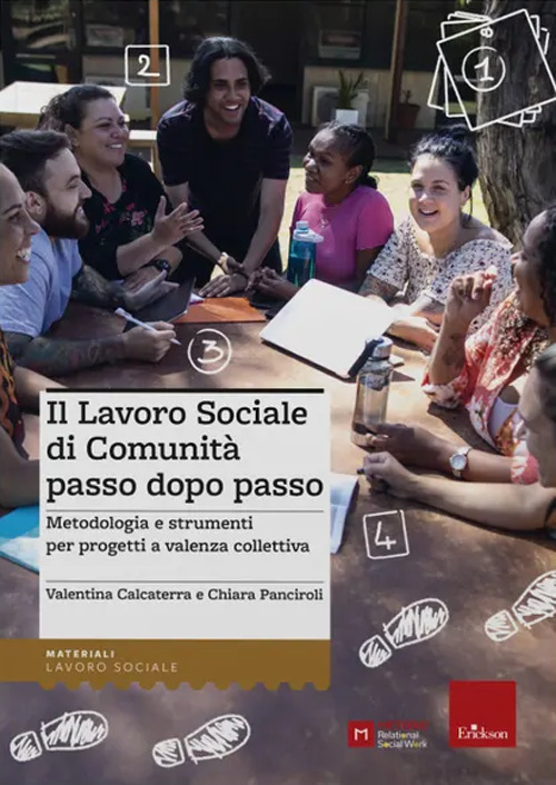 Il lavoro sociale di comunità passo dopo passo. Metodologia e strumenti per progetti a valenza collettiva