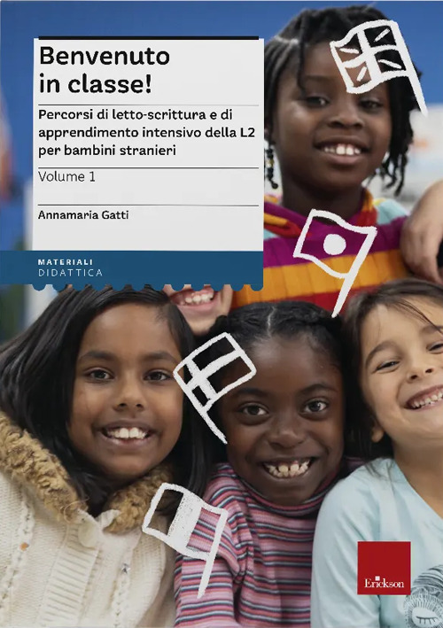 Benvenuto in classe!. Vol. 1: Percorsi di letto-scrittura e di apprendimento intensivo della L2 per bambini stranieri
