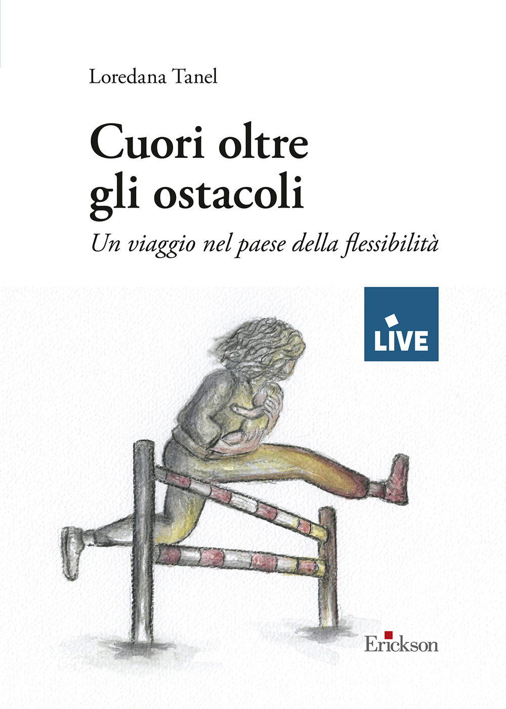 Cuori oltre gli ostacoli - DISPONIBILE PRESSO L'EDITORE. Un viaggio nel paese della flessibilità