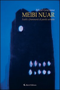 Meibi Nuar Scatti e frammenti di parole astratte