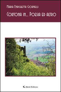 Cortona in... Poesia ed altro