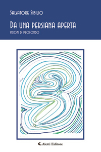 Da una persiana aperta. Visioni di profondo