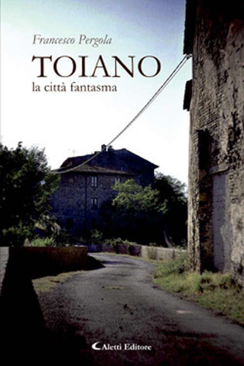 Toiano la città fantasma