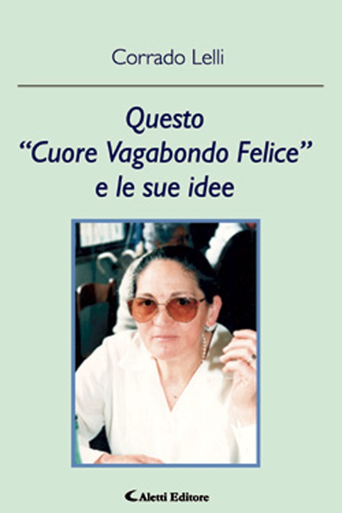 Questo «cuore vagabondo felice» e le sue idee