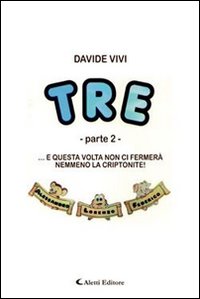 ... e questa volta non ci fermerà nemmeno la criptonite! Tre. Vol. 2