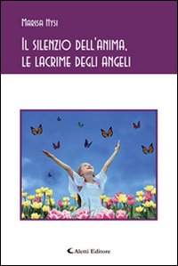 Il silenzio dell'anima, le lacrime degli angeli
