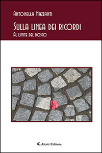 Sulla linea dei ricordi. Al limite del bosco