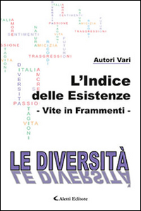 L'indice delle esistenze. Vite in frammenti. Le diversità