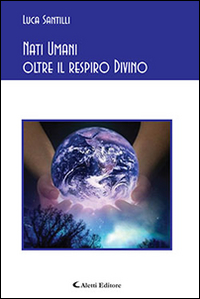 Nati umani oltre il respiro Divino