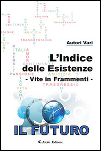 L'indice delle esistenze. Vite in frammenti. Il futuro