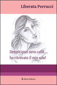 Dentro quel nero caffè... ho ritrovato il mio sole!