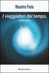 I viaggiatori del tempo. Prima serie