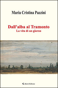 Dall'alba al tramonto. La vita di un giorno