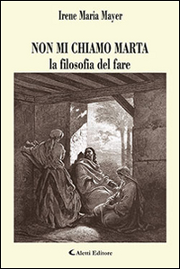 Non mi chiamo Marta la filosofia del fare
