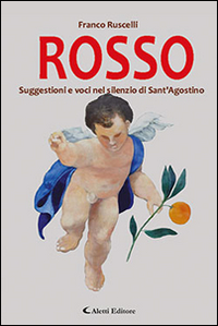 Rosso. Suggestioni e voci nel silenzio di Sant'Agostino