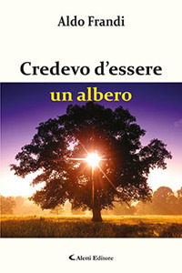 Credevo d'essere un albero