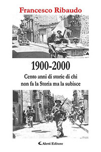 1900-2000. Cento anni di storie di chi non fa la storia ma la subisce