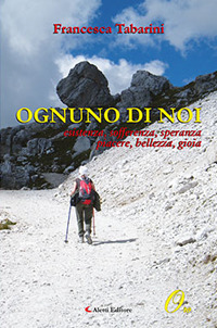 Ognuno di noi. Esistenza, sofferenza, speranza, piacere, bellezza, gioia