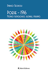 Poesie 1916. Mondo tecnologico, globale, italiano
