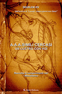 A.A.A. simili cercasi. Un lustro con voi