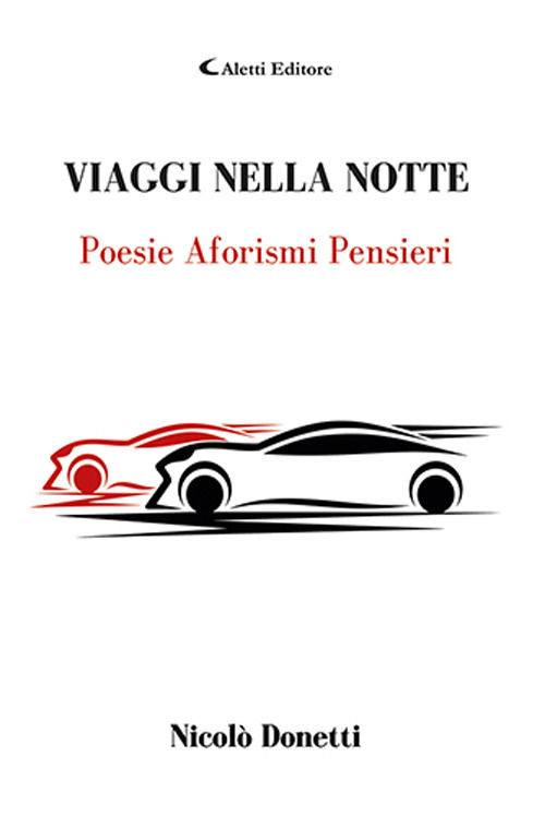 Viaggi nella notte. Poesie aforismi pensieri
