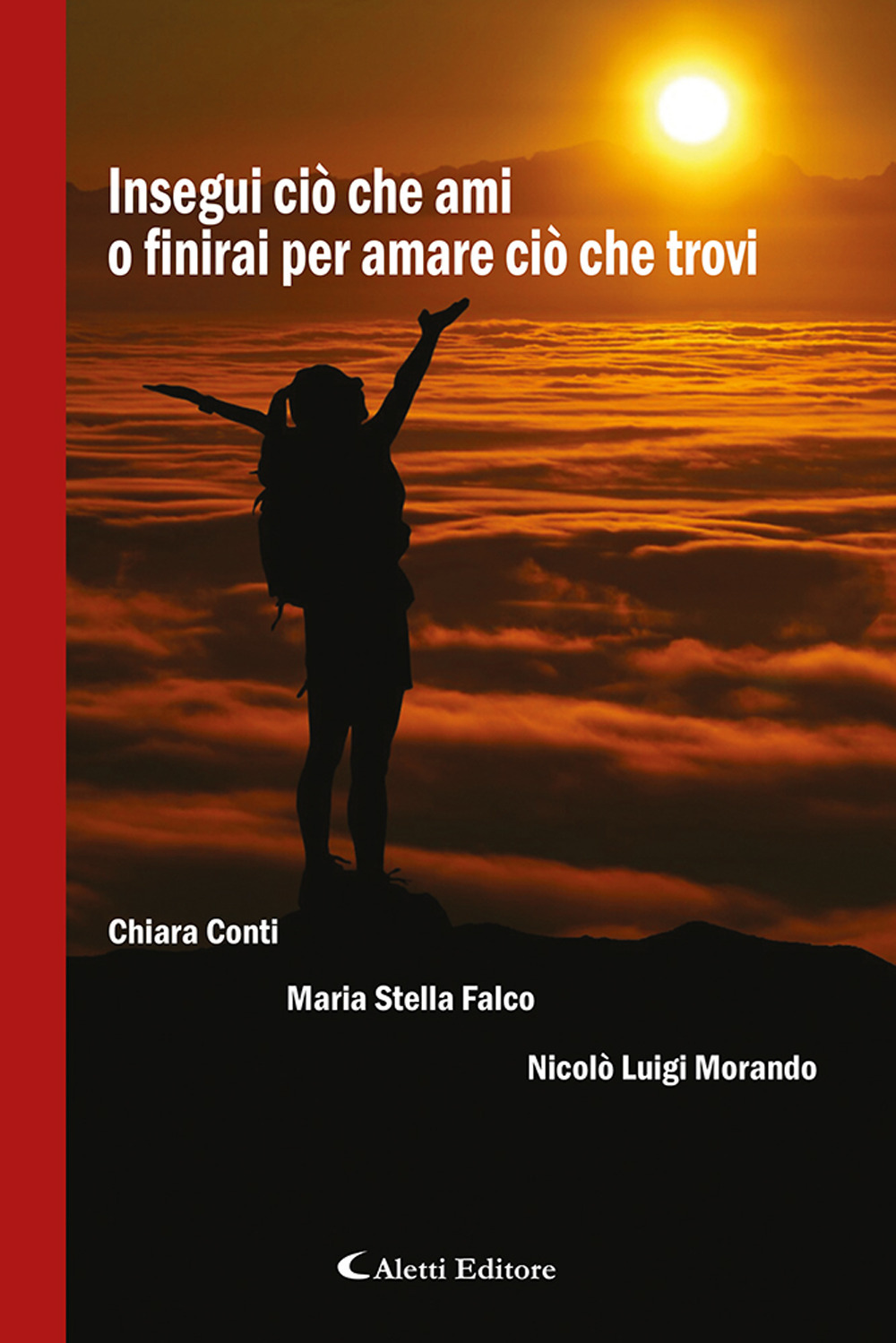 Insegui ciò che ami o finirai per amare ciò che trovi