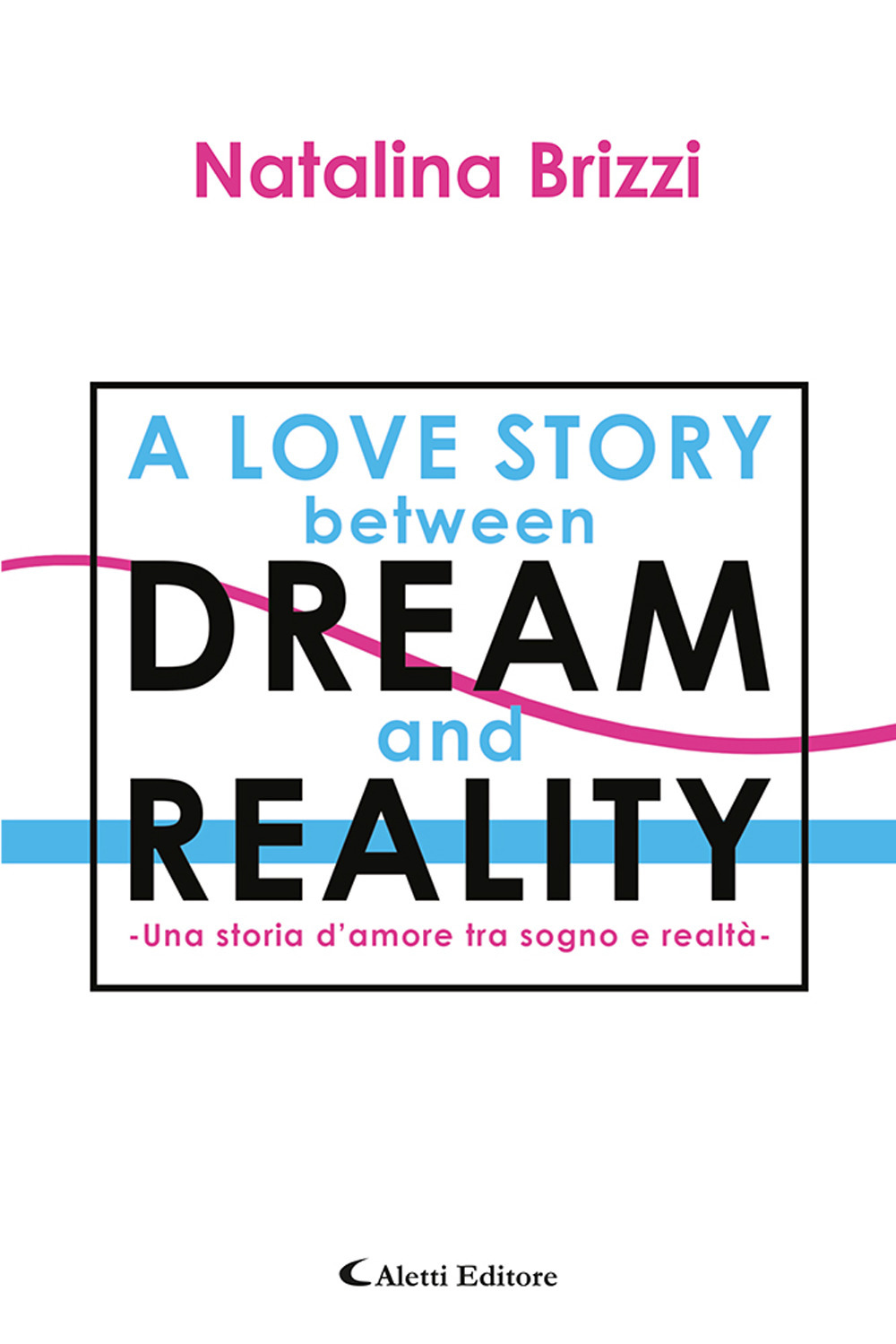 Una storia d'amore tra sogno e realtà. A love story between dream and reality