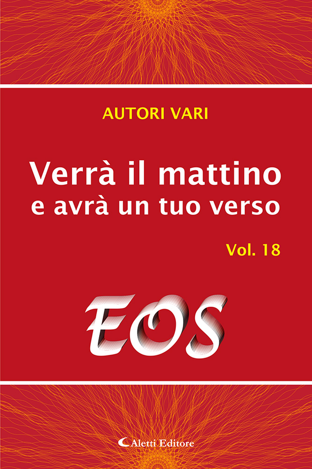 Verrà il mattino e avrà un tuo verso. Vol. 18: Eos