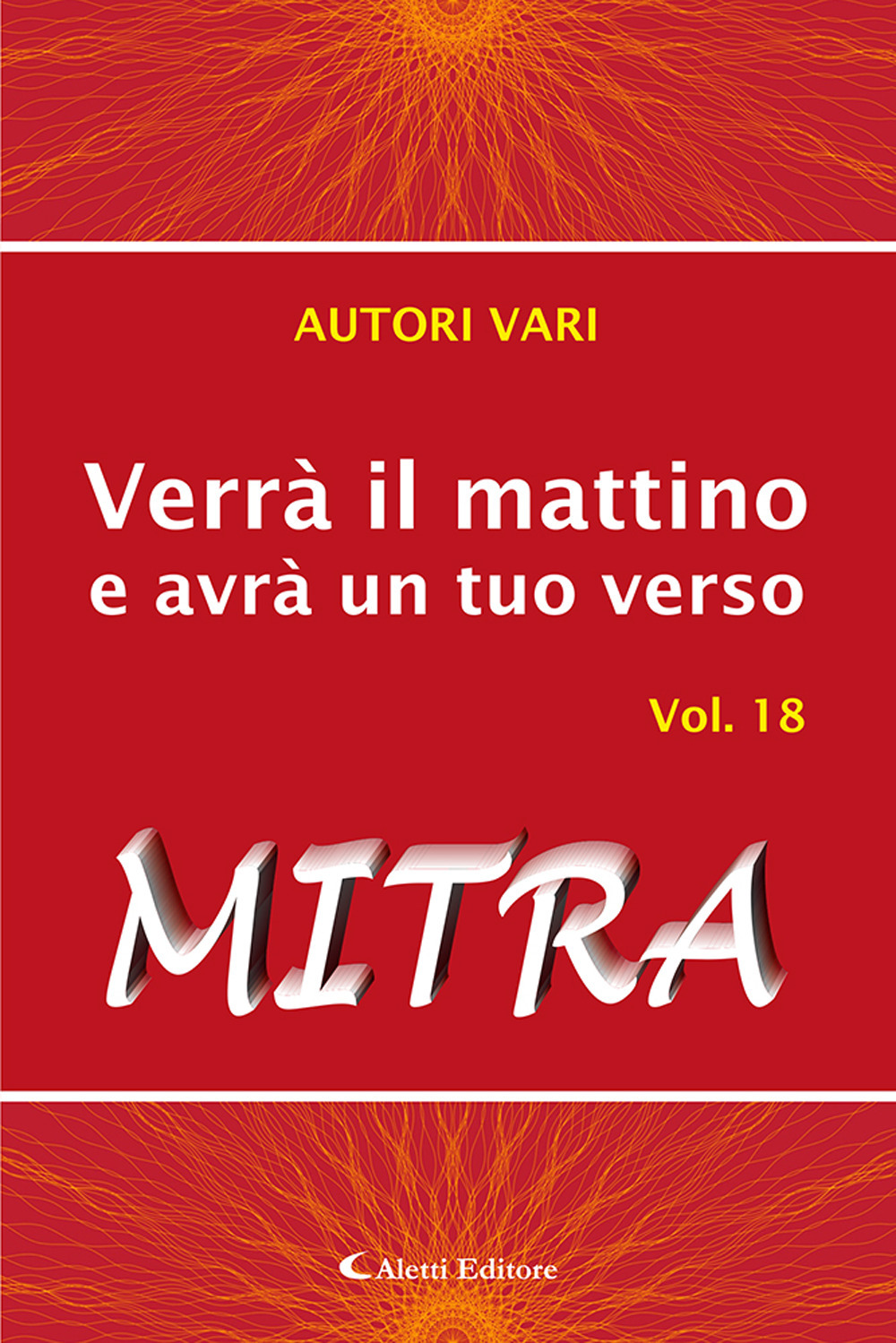 Verrà il mattino e avrà un tuo verso. Vol. 18: Mitra
