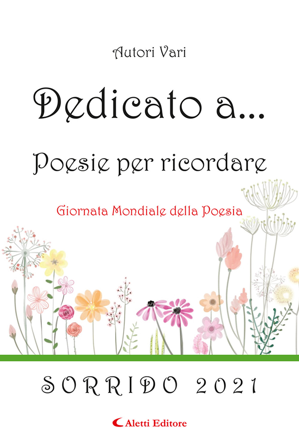 Dedicato a... Poesie per ricordare. Vol. 16: Sorrido 2021