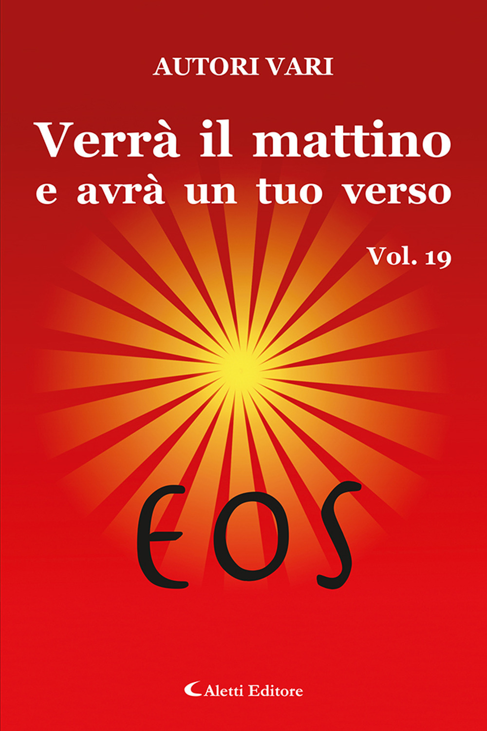 Verrà il mattino e avrà un tuo verso. Vol. 19: Eos