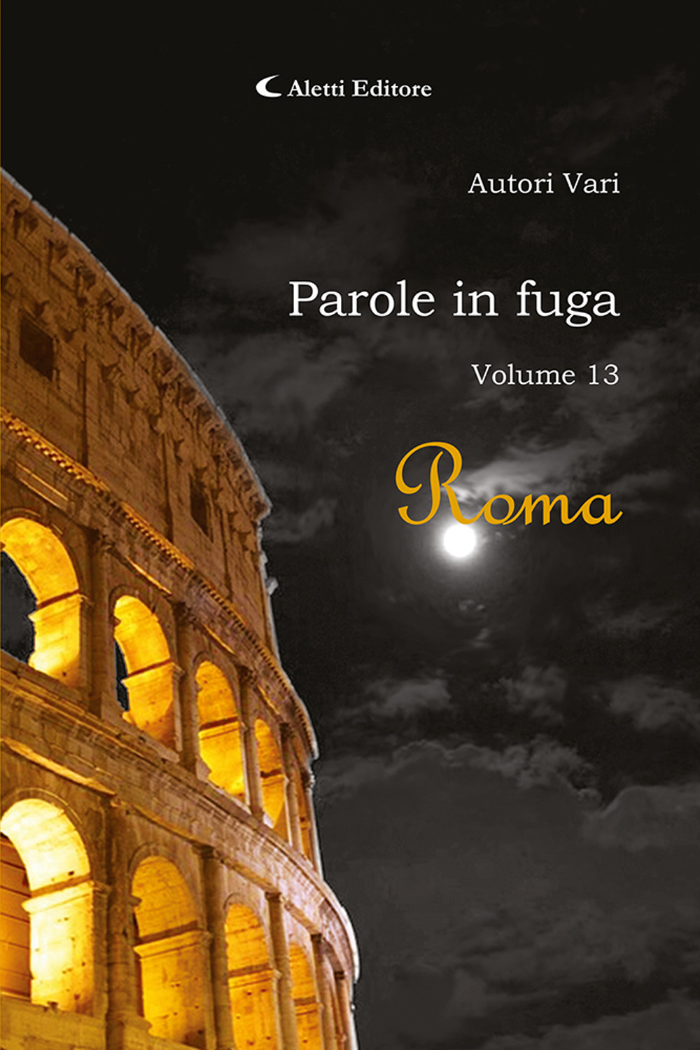 Parole in fuga. Vol. 13: Roma