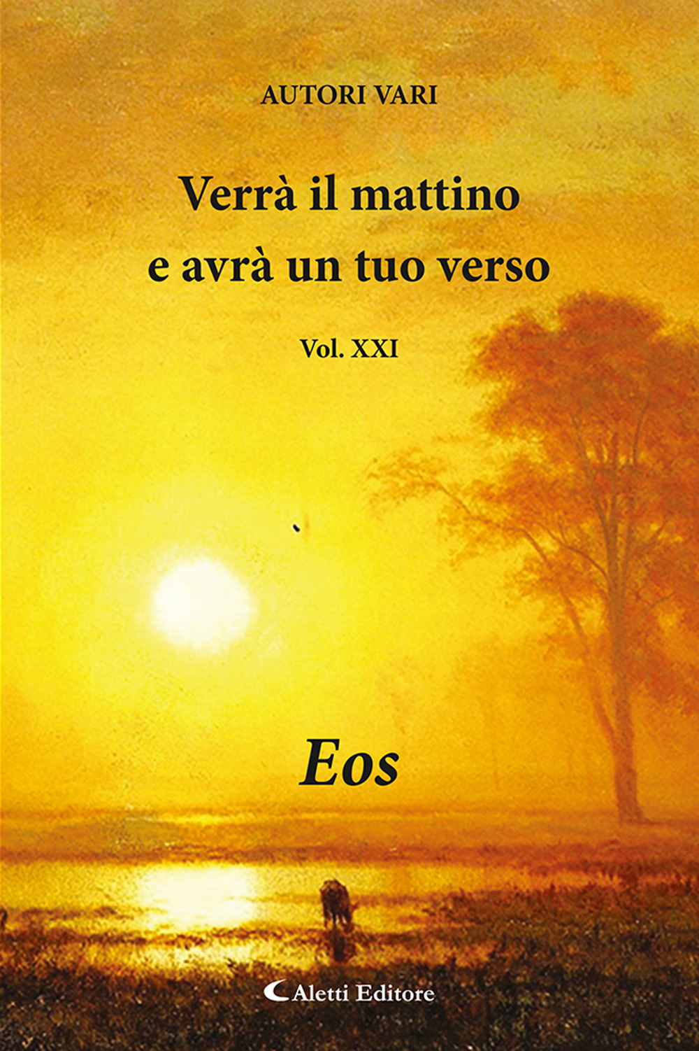 Verrà il mattino e avrà un tuo verso. Vol. 21: Eos