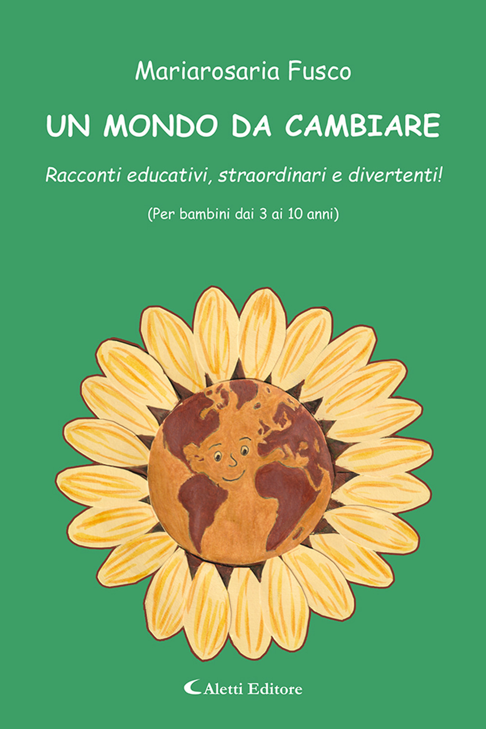 Un mondo da cambiare. Racconti educativi, straordinari e divertenti!