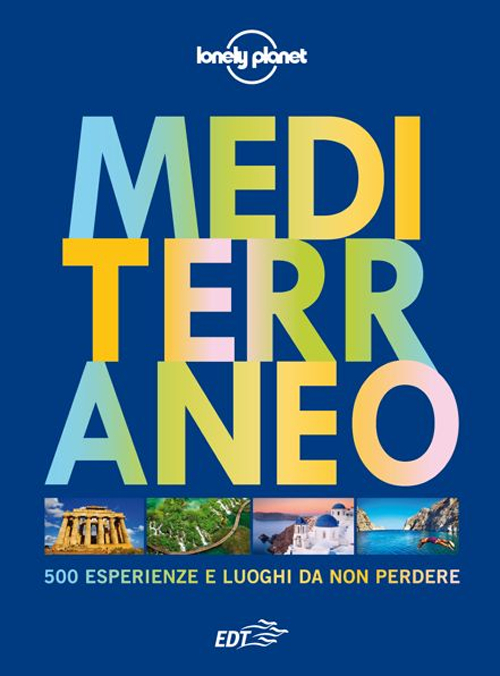 Mediterraneo. 500 esperienze e luoghi da non perdere