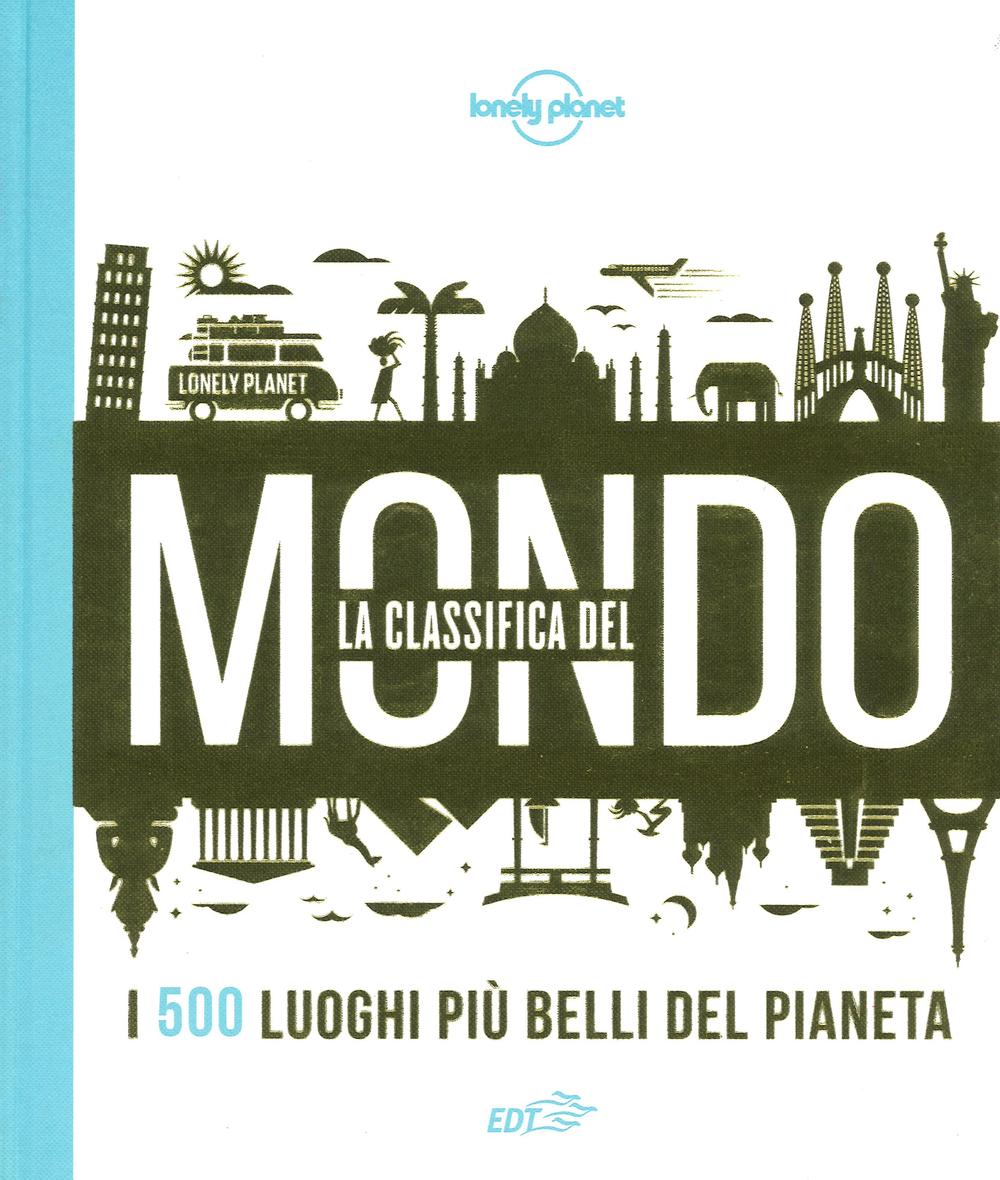 La classifica del mondo. I 500 luoghi più belli del pianeta