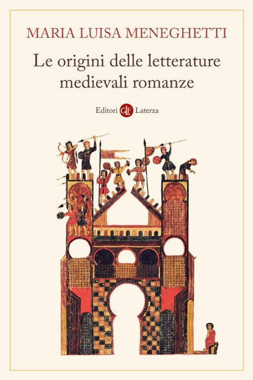 Le origini delle letterature medievali romanze. Storia delle letterature medievali romanze