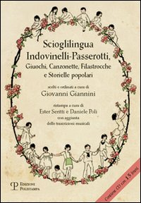 Scioglilingua indovinelli-passerotti. Giuochi, canzonette, filastrocche e storielle popolari scelti e ordinati a cura di Giovanni Giannini