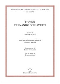 Fondo Fernando Schiavetti. Sulla base dell'inventario redatto da Francesco Martelli