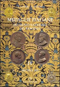 Medaglie italiane del Museo nazionale del Bargello. Vol. 4: Secolo XIX
