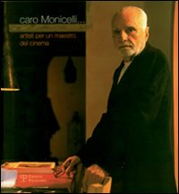 Caro Monicelli... Artisti per un maestro del cinema