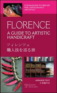 Florence. A guide to artistic handicraft. Ediz. inglese e giapponese