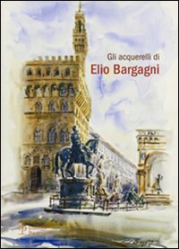 Gli acquerelli di Elio Bargagni