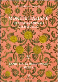 Monete italiane del Museo nazionale del Bargello. Vol. 5: Lazio. Italia meridionale. Sicilia