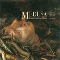 Medusa. Il mito, l'antico e i Medici